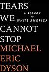 Tears We Cannot Stop: A Sermon to White America